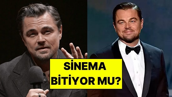 Leonardo DiCaprio Sinemanın Geleceği İçin Endişesini Dile Getirdi: “Büyük Bir Kırılma Yaşıyoruz”