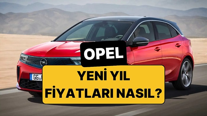 Ocak 2026 Opel Fiyat Listesi: Opel Corsa, Astra, Frontera, Mokka ve Grandland Güncel Fiyatlar