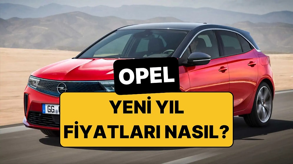 Ocak 2026 Opel Fiyat Listesi: Opel Corsa, Astra, Frontera, Mokka ve Grandland Güncel Fiyatlar
