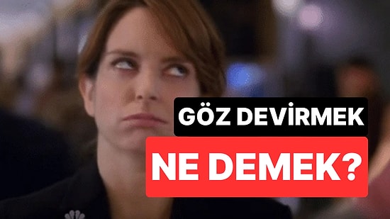 Psikolojiye Göre Göz Devirmek Ne Anlama Geliyor?
