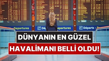 Dünyanın En Güzel Havalimanı Belli Oldu! Zirveye Sürpriz İsim Yerleşti