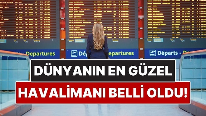 Dünyanın En Güzel Havalimanı Belli Oldu! Zirveye Sürpriz İsim Yerleşti