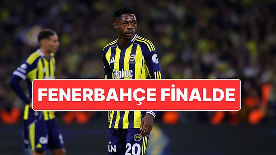 Fenerbahçe, Samsunspor’u Mağlup Ederek Finalde Galatasaray’ın Rakibi Oldu