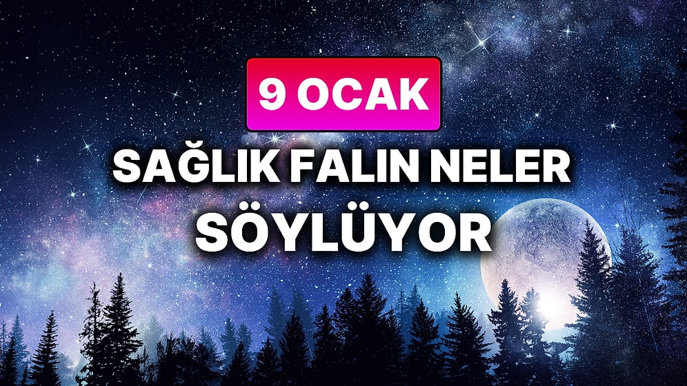 Günlük Sağlık Burç Yorumuna Göre 9 Ocak Cuma Günün Nasıl Geçecek?