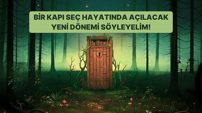 Bir Kapı Seç, Hayatında Açılacak Yeni Dönemi Söyleyelim!