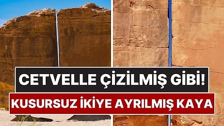 Çölün Ortasında Kusursuz Şekilde Ayrılmış Kaya! Al Naslaa'nın Sırrı Ne?