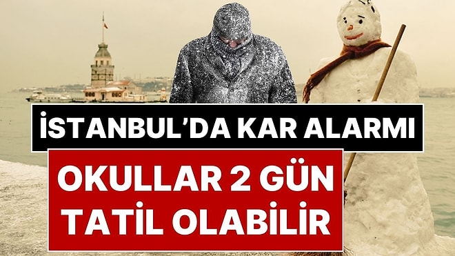 İstanbul’a Kar Yağışı Uyarısı Yapıldı: İstanbul’da Pazartesi ve Salı Günü Okullar Tatil Olabilir