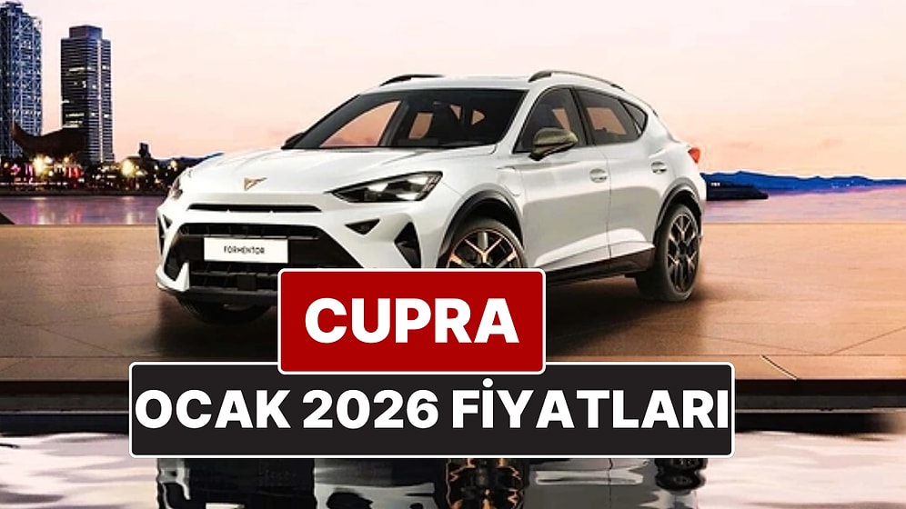 Ocak 2026 Cupra Fiyat Listesi! İşte Cupra Formentor, Leon ve Ateca Güncel Fiyatları