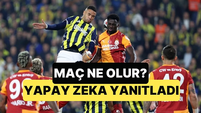 Galatasaray-Fenerbahçe Maç Skoru Ne Olur? Yapay Zeka Yanıtladı
