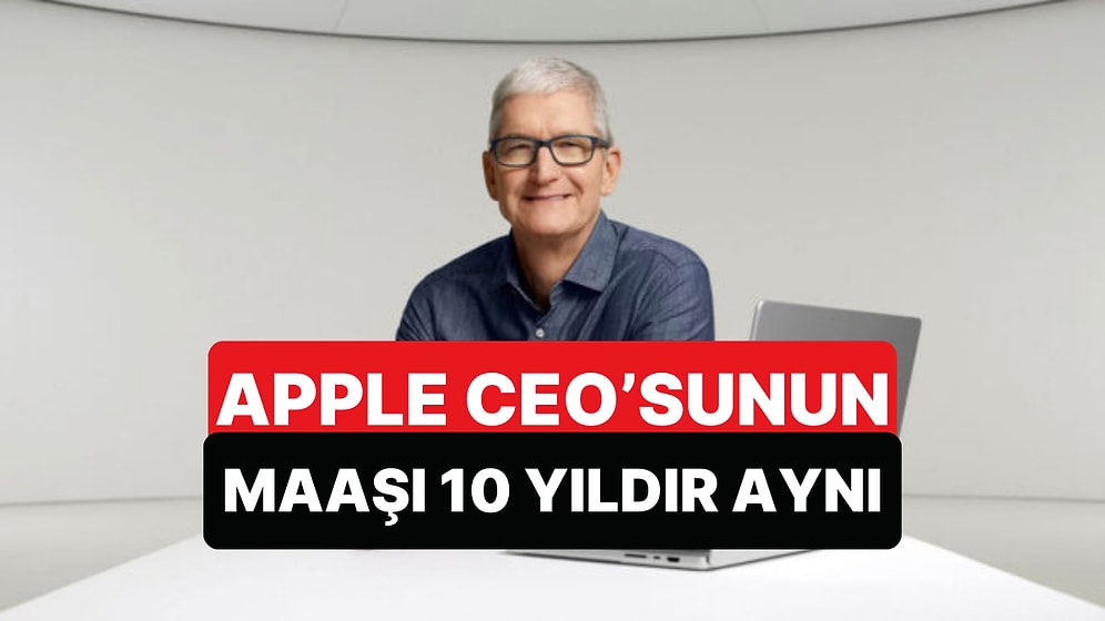 Apple CEO'su Tim Cook'un Kazancı Ortaya Çıktı: 10 Yıldır Aynı Maaşı Alıyor