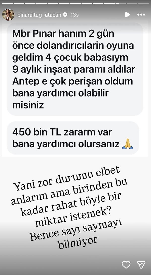 A person reached out to Altug via social media, introducing himself as a father of four and claimed that he had been swindled and suffered a loss of approximately 450,000 TL.