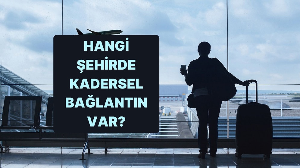 Burcuna Göre Hangi Şehirde Kadersel Bağlantın Var?