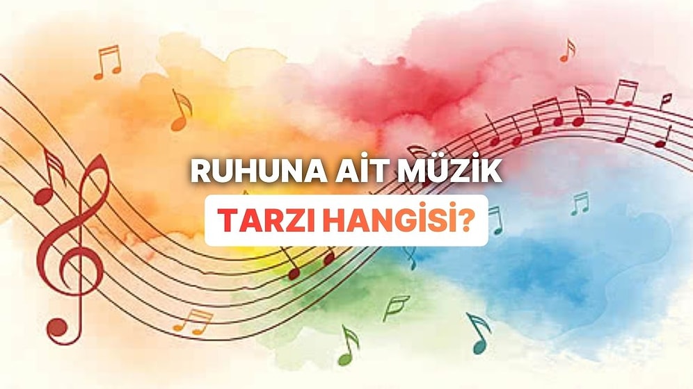 Ruhunu En İyi Yansıtan Müzik Tarzını Buluyoruz!