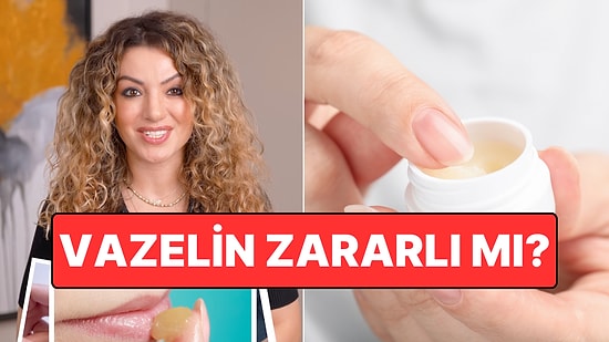 Ünlü Dermatolog Vazelinin Zararlı Olduğu İddialarını Yalanladı