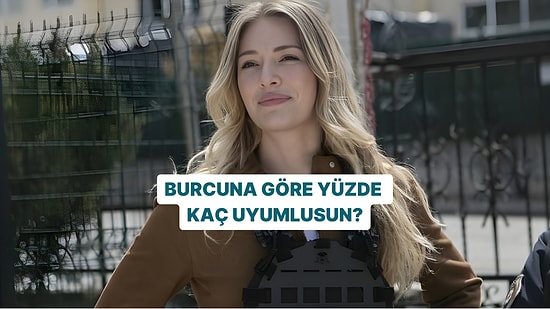 Burcuna Göre Yüzde Kaç Uyumlusun?