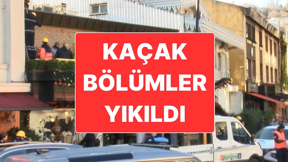 İstanbul Bebek’teki Lüks Pastanenin Kaçak Bölümleri Yıkıldı