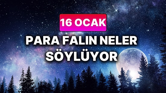 Günlük Para Burç Yorumuna Göre 16 Ocak Cuma Günün Nasıl Geçecek?
