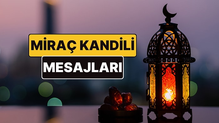 Miraç Kandili Mesajları 2026: En Güzel, Anlamlı, Duygusal, Ayetli, Dualı ve Resimli Miraç Kandili Mesajları