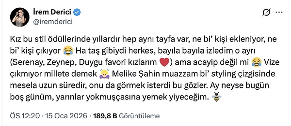 "Kız bu stil ödüllerinde yıllardır hep aynı tayfa var, ne bir kişi ekleniyor, ne bir kişi çıkıyor" diyen İrem Derici, töreni bayıla bayıla izlediğini söyledi.