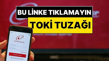 Her 'e-Devlet' Yazısına Tıklamayın! Sahte Linkle TOKİ Konut Tuzağına Dikkat