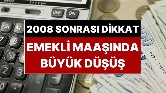 Emekli Maaşlarında Büyük Düşüş! 2008 Sonrası Memur Olana Kötü Haber