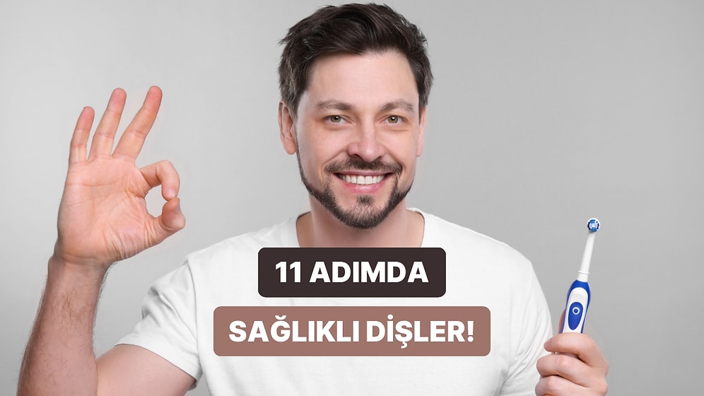 Uzmanlar Söylüyor: Daha Sağlıklı Dişler İçin Uygulayabileceğiniz Etkili 11 Pratik Rutin