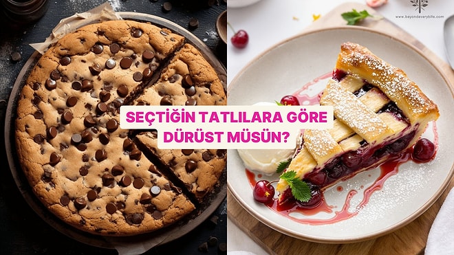 Seçtiğin Tatlılara Göre Dürüst müsün?