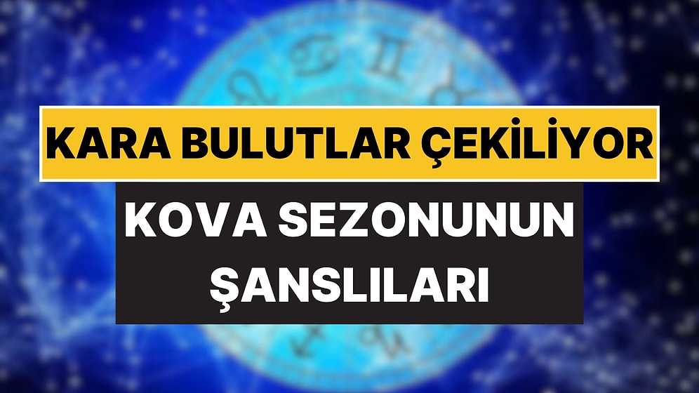 Kova Sezonunun Şans Getireceği Burçlar Açıklandı: Kara Bulutlar Çekiliyor!
