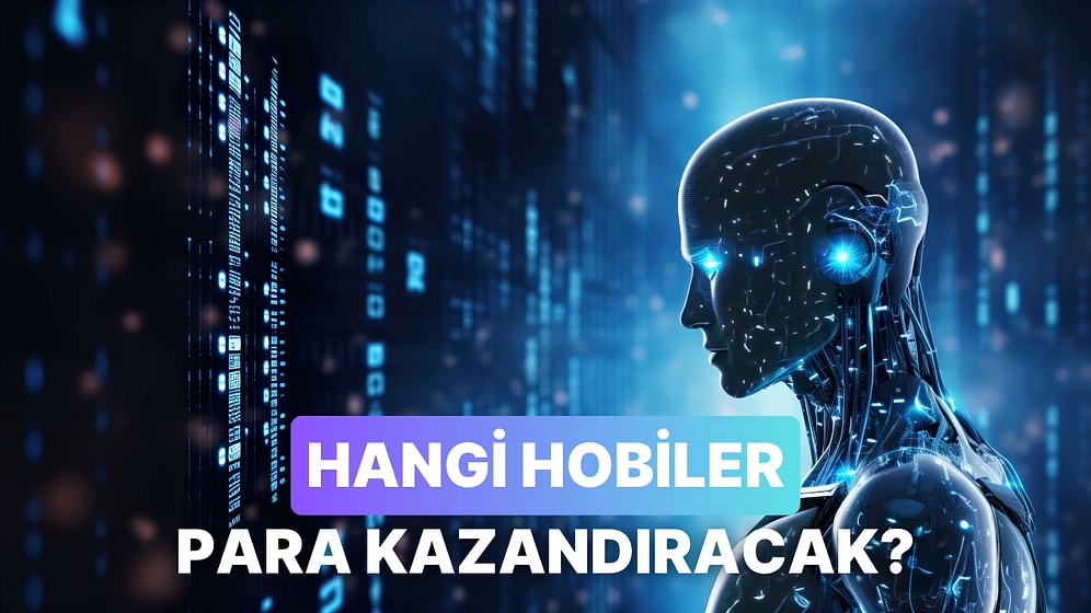 Yapay Zekaya Sorduk: Bugün Vakit Kaybı Olarak Görülen Hangi Hobi Gelecekte Çok Kazandıran Mesleğe Dönüşebilir?