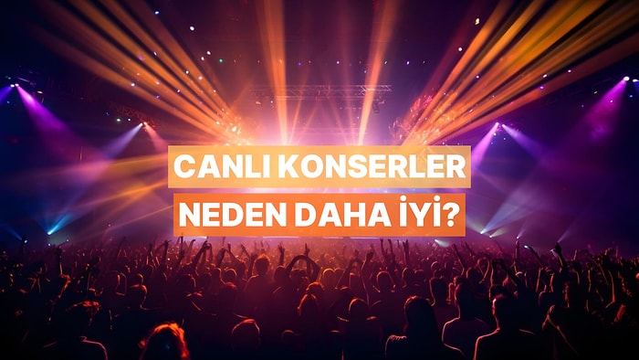 Canlı Konserde Şarkılar Neden Stüdyo Kayıtlarından Daha Etkileyici Gelir?