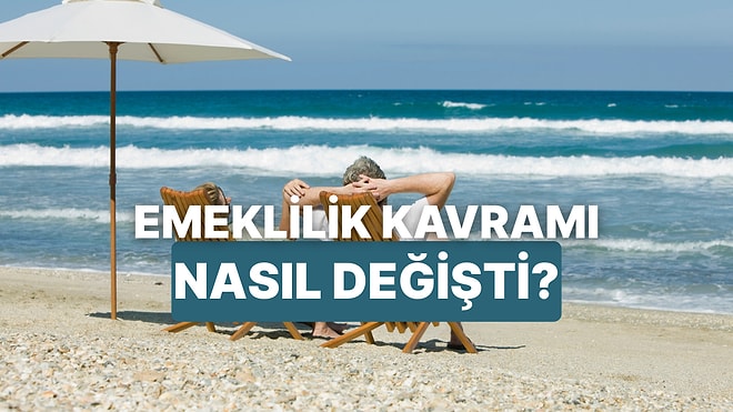 Emeklilik Hayalinin “Sahil Kasabası”ndan “Finansal Özgürlük” Kavramına Dönüşüm Süreci