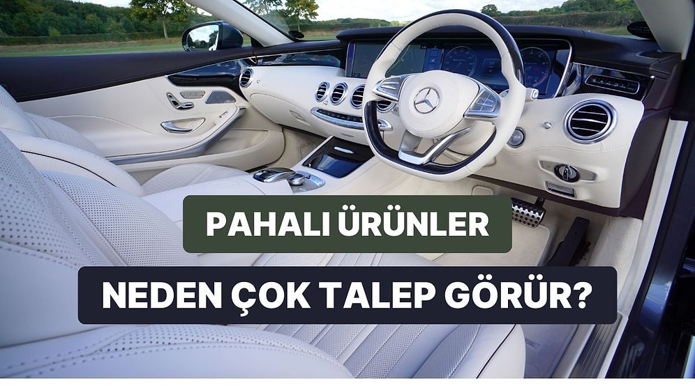 Pahalı Ürünler Neden Daha Çok Talep Görür? “Veblen Etkisi” Nedir?