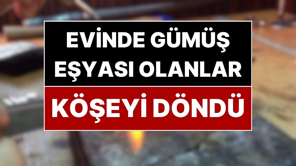 Evinde Gümüş Eşya Olan Köşeyi Döndü! Gümüş Fiyatı Arttı, Yeni Trend Başladı