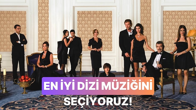 Şimdiye Kadar Kullanılmış En İyi Türk Dizisi Şarkısı Hangisiydi?
