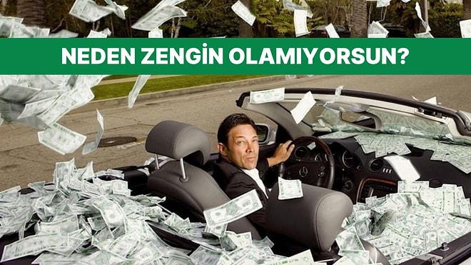 Sen Neden Zengin Olamıyorsun?