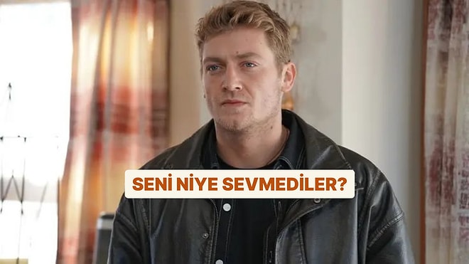 Seni Niye Sevmediler?