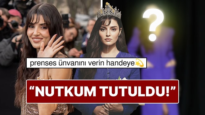 Paris Moda Haftası'ndaki Hande Erçel Tarzıyla Kraliyet Ailesi Mensubuna Benzetildi!