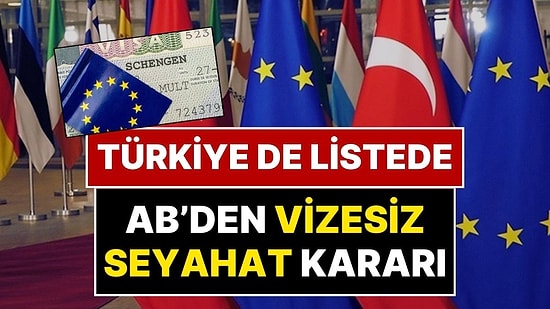Avrupa Birliği’nden ‘Vizesiz Seyahat’ Kararı: Vizesiz Seyahat İçin Görüşülen Ülkeler İçinde Türkiye de Var!