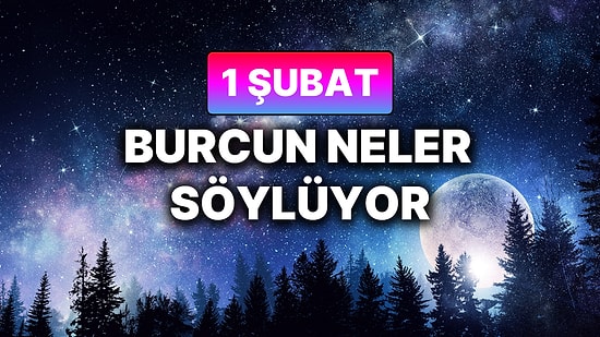 Günlük Burç Yorumuna Göre 1 Şubat Pazar Günün Nasıl Geçecek?