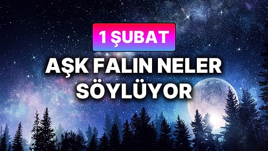 Günlük Aşk Burç Yorumuna Göre 1 Şubat Pazar Günün Nasıl Geçecek?