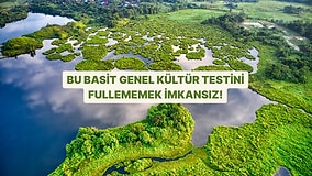 Bu Basit Genel Kültür Testini Fullememek İmkansız!