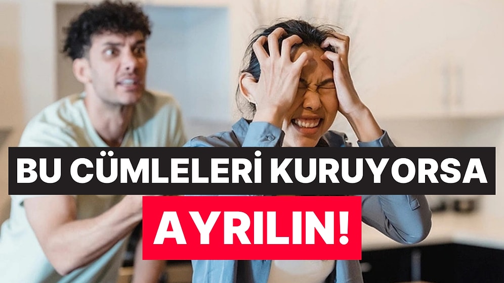 Bir Erkekten Bu 7 Cümleyi Duyuyorsanız, İlişkiyi Bitirme Zamanı Gelmiş Olabilir