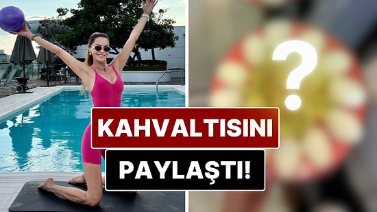 Fitliğiyle Dikkat Çeken Ebru Şallı'nın Kahvaltı Öğününü Görmelisiniz!