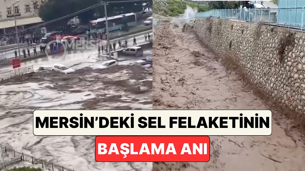 Mersin'de Derenin Taşmasına Sebep Olan Sel Felaketinin Başlama Anı Vatandaşlar Tarafından Görüntülendi