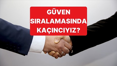 Birbirine Güvenme Konusunda Türkiye Kaçıncı Sırada Yer Aldı?
