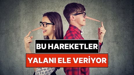 Psikologlar Yalanı Ele Veren 5 İşareti Açıkladı: Gözünüzün İçine Bakarak Yalan Söyleyemeyecekler!
