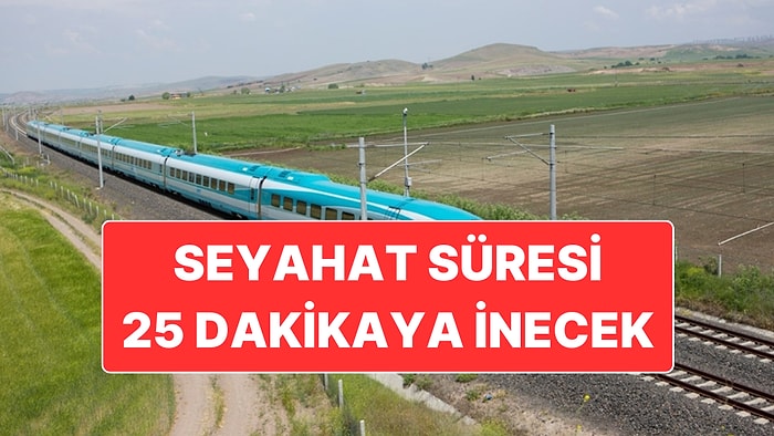 İki Büyükşehrin Arası Trenle 25 Dakikaya İnecek: 2026’nın Sonunda Açılacak
