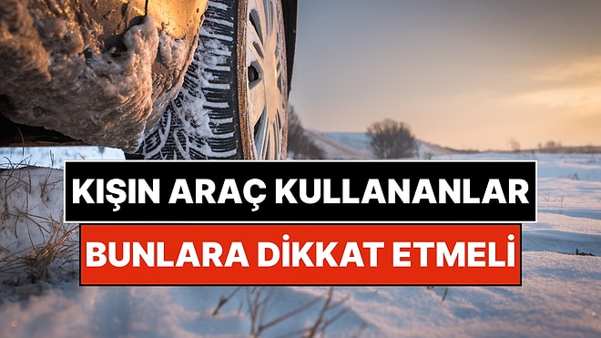 Kış Aylarında Otomobil Kullananlar İçin Altın Değerinde 5 Tavsiye