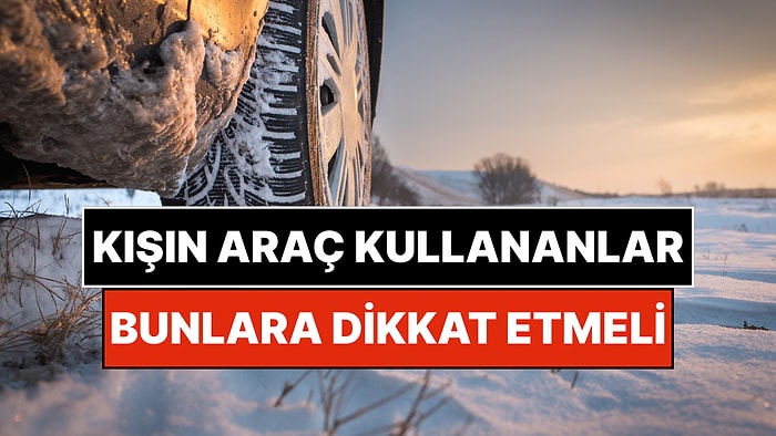 Kış Aylarında Otomobil Kullananlar İçin Altın Değerinde 5 Tavsiye