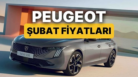 Şubat 2026 Peugeot Fiyat Listesi: Peugeot E-208, E-308, 408, 2008, 3008 ve 5008 Güncel Fiyatlar